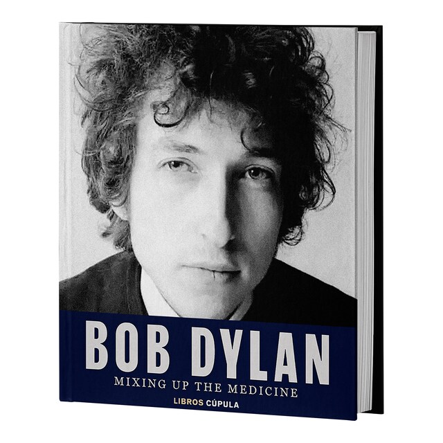 Bob Dylan. Mixing Up the Medicine  (Tapa dura)