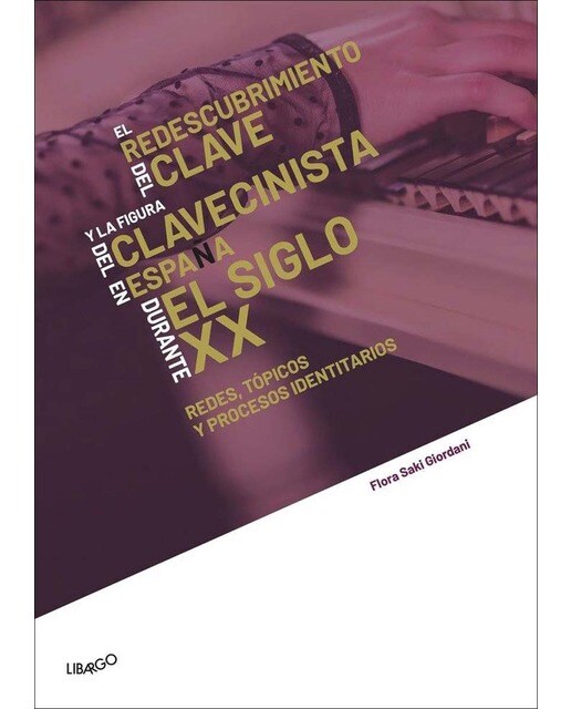 Imagem 0 de El redescubrimiento del clave y la figura del clavecinista en España durante el siglo xx: Redes, tópicos y procesos identitarios