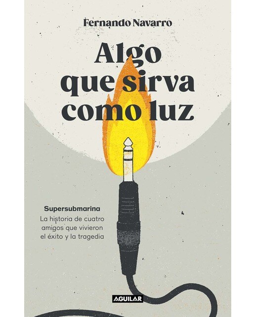 Imagem 0 de Algo que sirva como luz: Supersubmarina: la historia de cuatro amigos que vivieron el éxito y la tragedia (Capa mole)