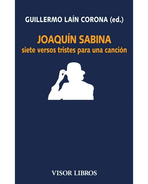 Joaquín Sabina: Siete versos tristes para una canción (Capa mole) 1