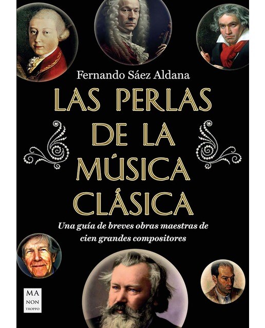 Las perlas de la música clásica: Una guía de breves obras maestras de cien grandes compositores 1