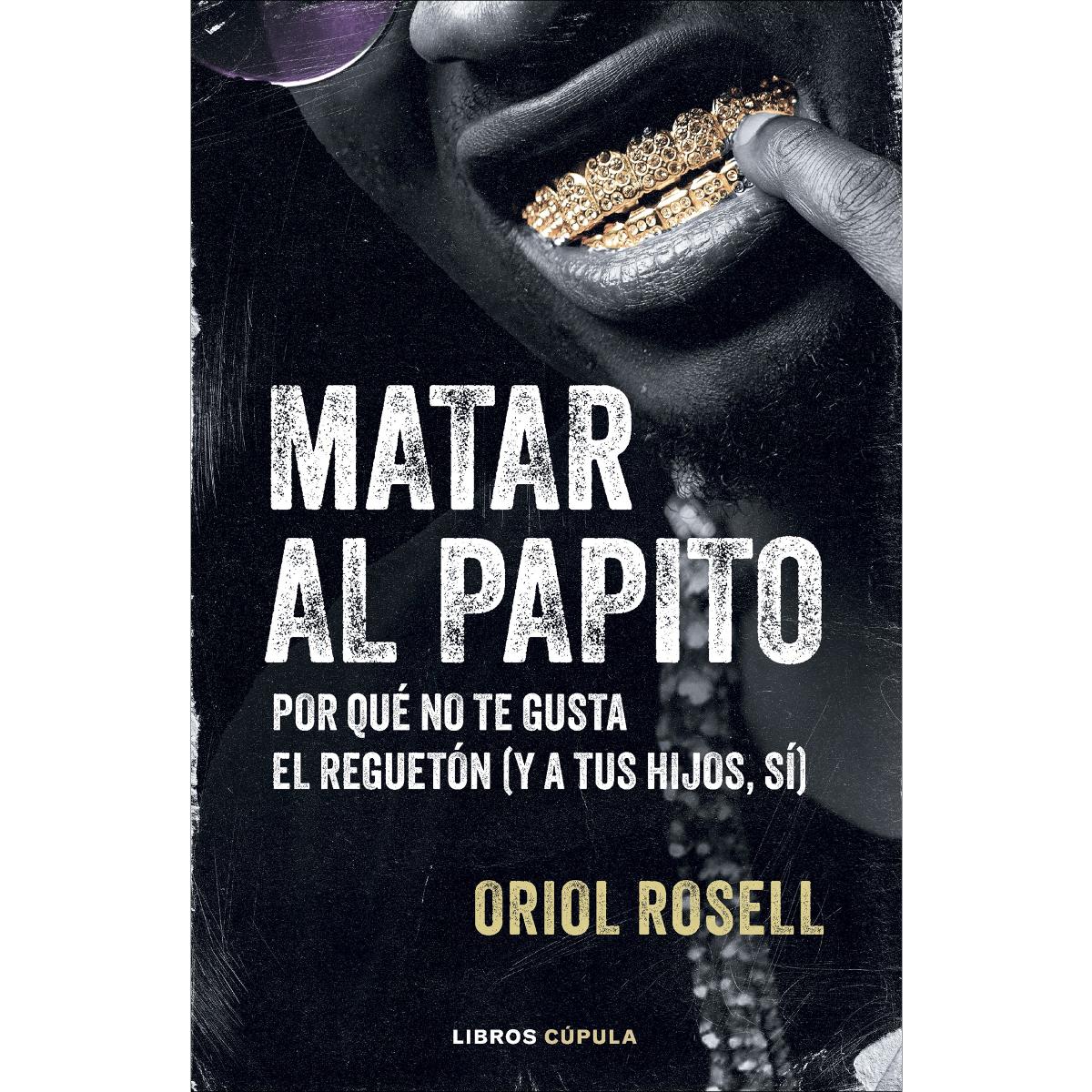 Imagem 0 de Matar al papito: Por qué no te gusta el reguetón (y a tus hijos sí) (Capa mole com abas)