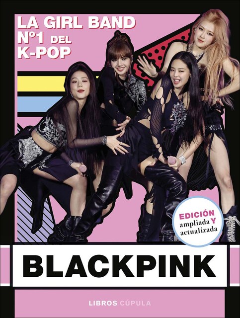 Imagem 0 de Blackpink. Nueva edición actualizada: La Girl Band Nº 1 del K- Pop