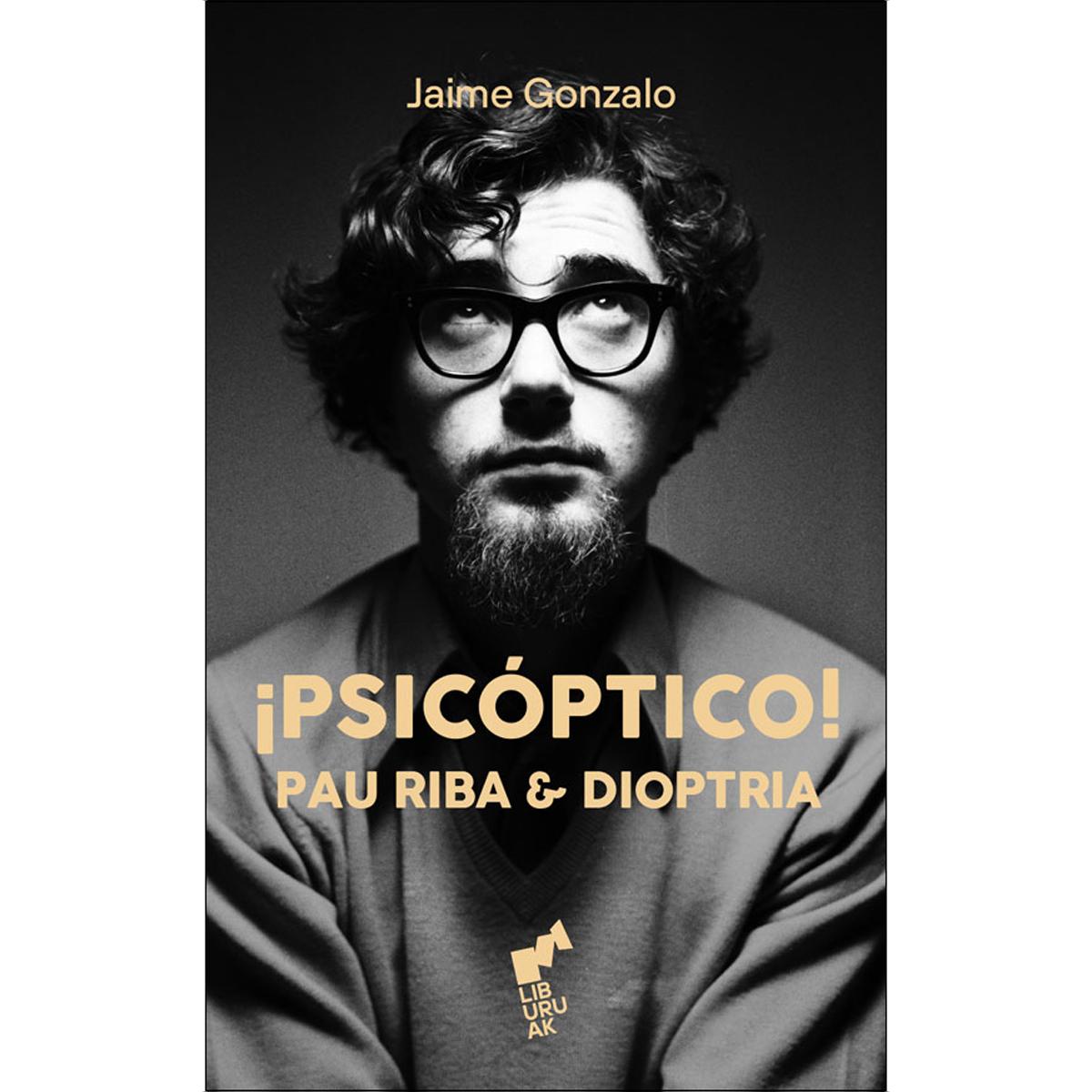 ¡PSICÓPTICO!: Pau Riba & Dioptria 1