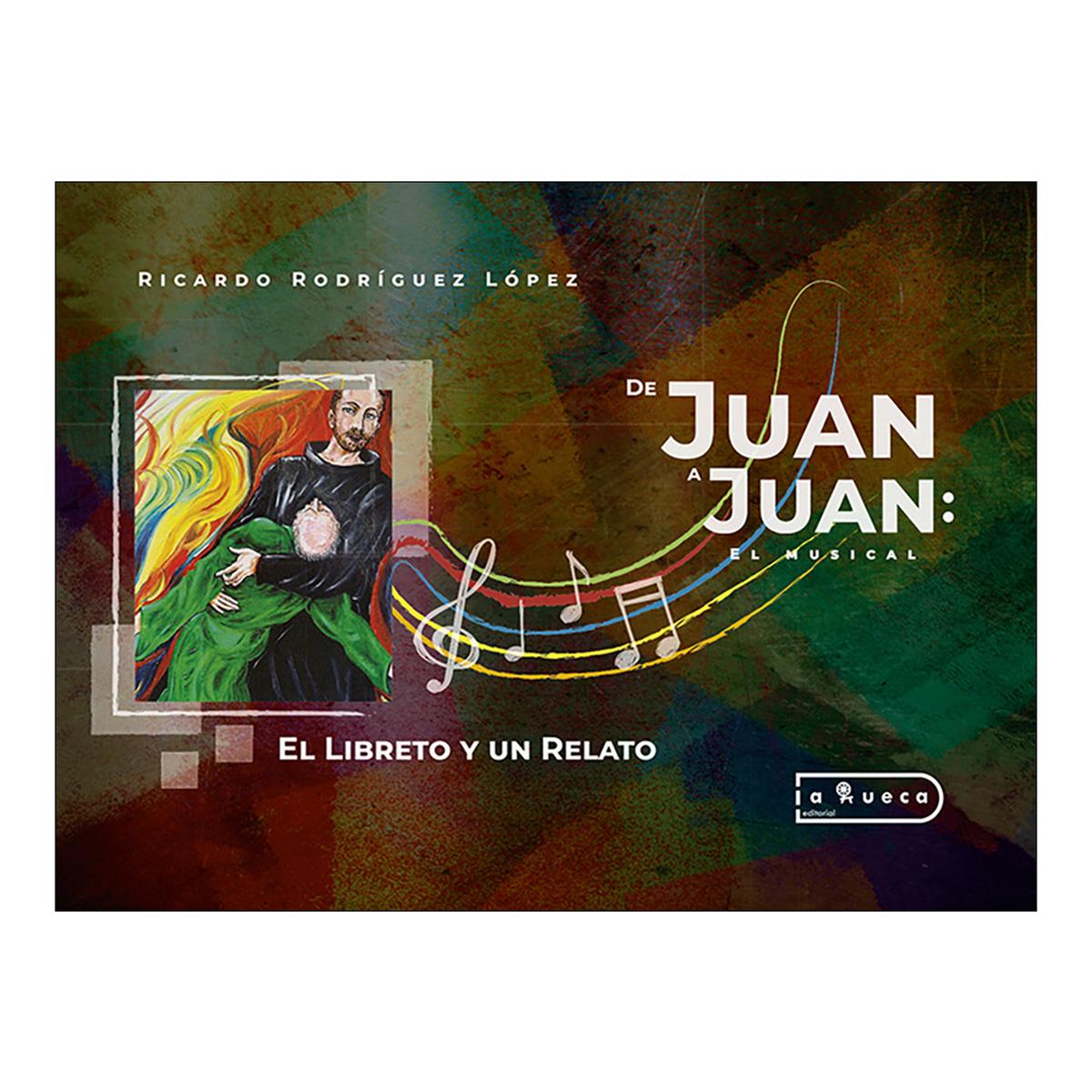 De Juan a Juan: El musical: El Libreto y un Relato (Capa mole) 1