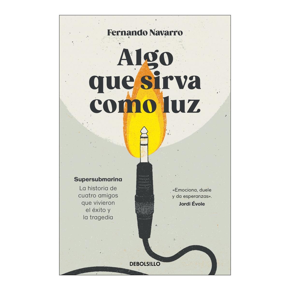 Imagem 0 de Algo que sirva como luz: Supersubmarina: la historia de cuatro amigos que vivieron el éxito y la tragedia