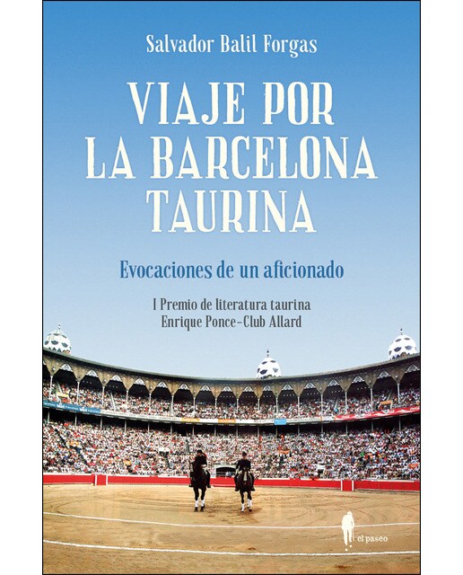 Viaje Por La Barcelona Taurina: Evocaciones De Un Aficionado 1