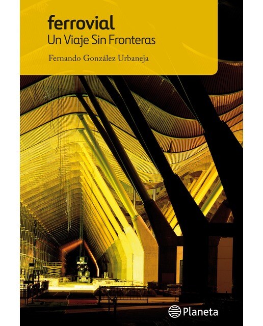 Imagen 1 de Ferrovial. Un viaje sin fronteras: Un viaje sin fronteras (Tapa dura)