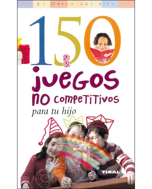 Imagen 0 de 150 juegos no competitivos para tu hijo (Tapa blanda)