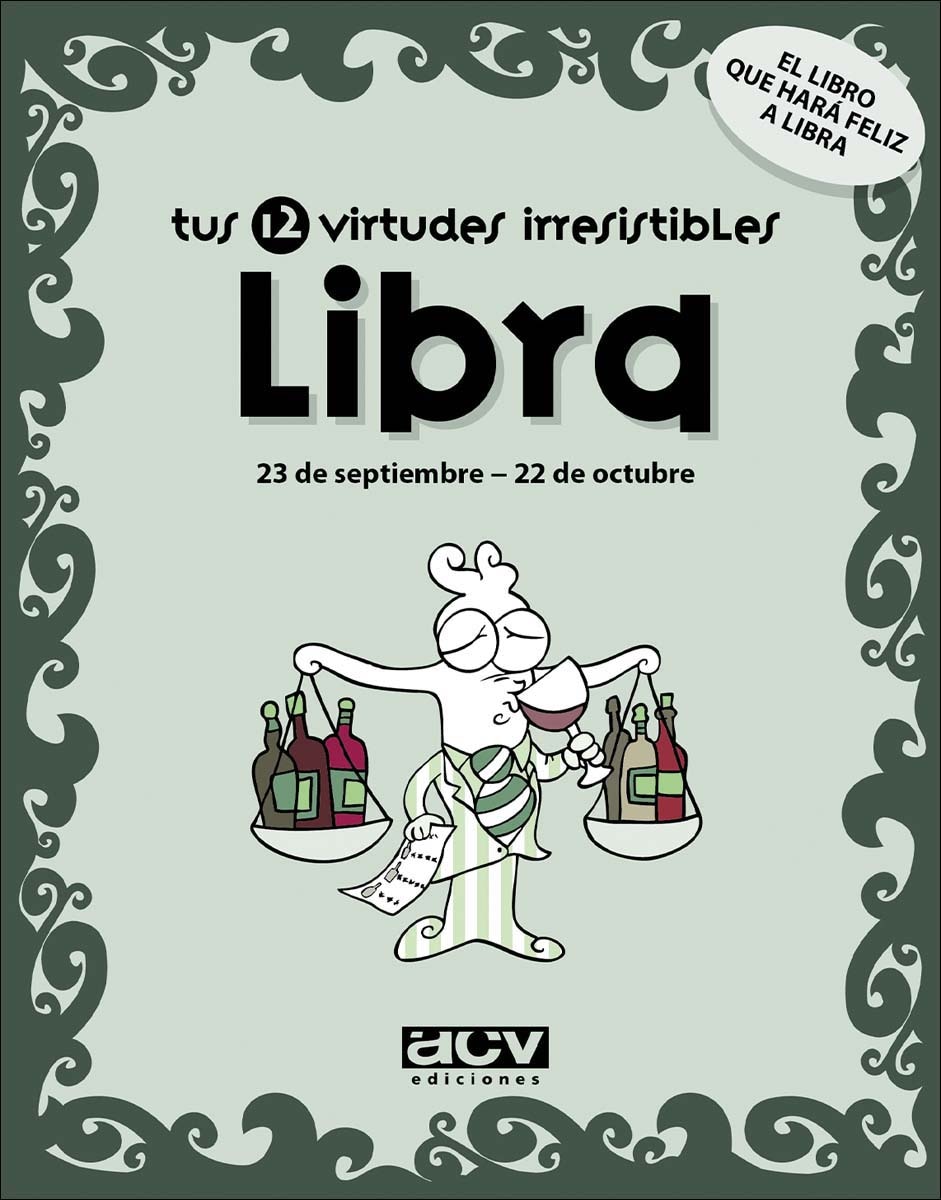 Tus 12 virtudes irresistibles: Libra: 23 de septiembre - 22 de octubre (Capa mole) 1