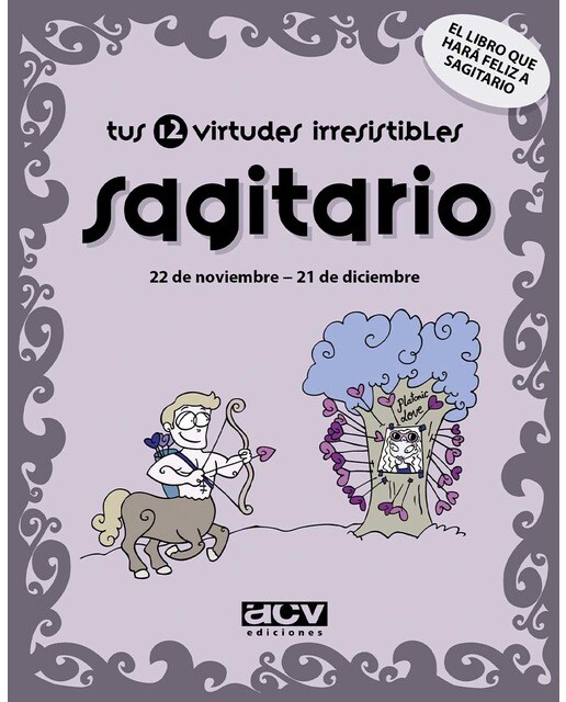 Tus 12 virtudes irresistibles: Sagitario: 22 de noviembre - 21 de diciembre (Capa mole) 1