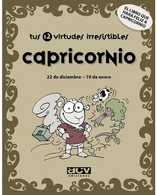 Tus 12 virtudes irresistibles: Capricornio: 22 de diciembre - 19 de enero (Capa mole) 1