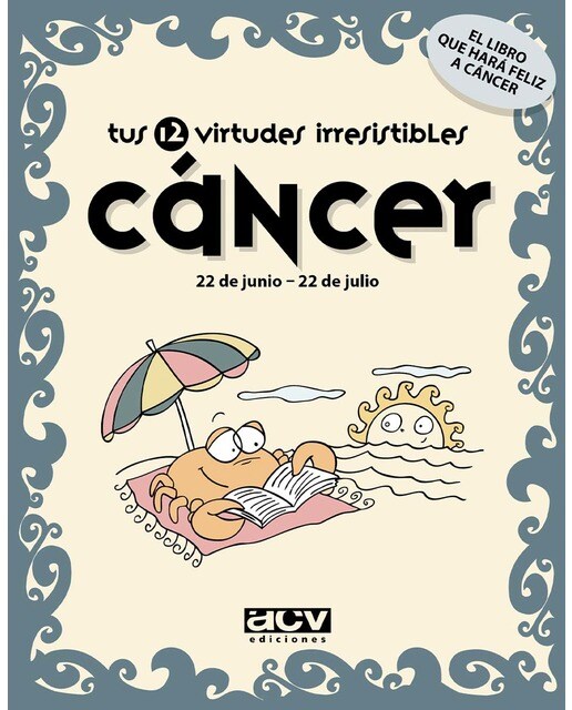 Tus 12 virtudes irresistibles: Cáncer: 22 de junio - 22 de julio (Capa mole com abas) 1