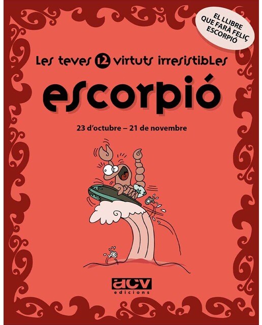 Les teves 12 virtuts irresistibles: Escorpió: 23 d'octubre - 21 de novembre (Capa mole com abas) 1