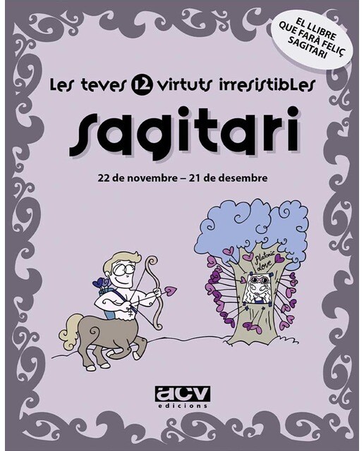 Les teves 12 virtuts irresistibles: Sagitari: 22 de novembre - 21 de desembre (Capa mole com abas) 1