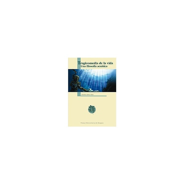 Tragicomedia De La Vida Una Filosofia Acuatica 1