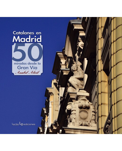 Catalanes en madrid: 50 miradas desde la gran vía(Tapa dura) 1