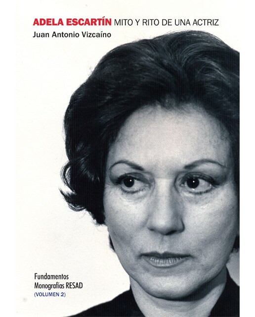 Adela Escartín, mito y rito de una actriz, volumen II 1