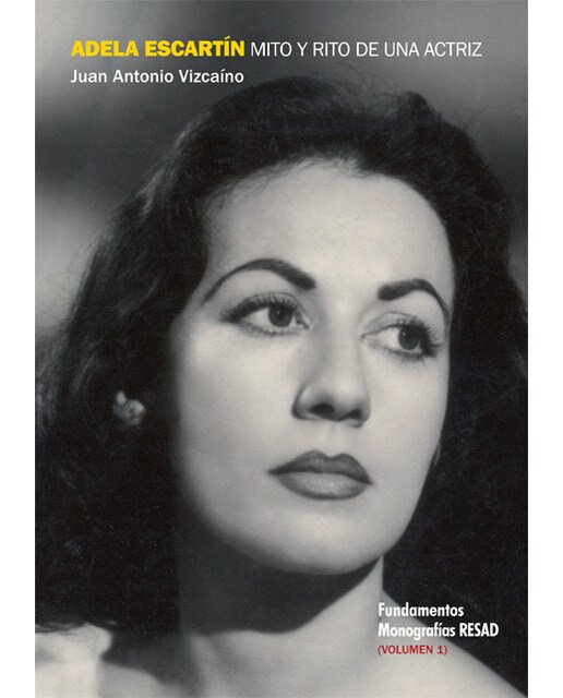 Adela Escartín, mito y rito de una actriz, volumen I 1