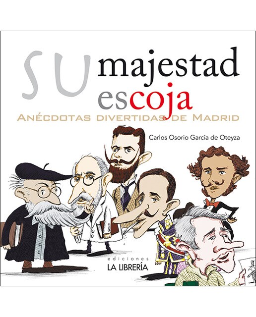 Su majestad escoja. Anécdotas divertidas de madrid