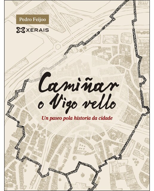 Imagem 0 de Camiñar o Vigo vello: Un paseo pola historia da cidade (Capa mole com abas)