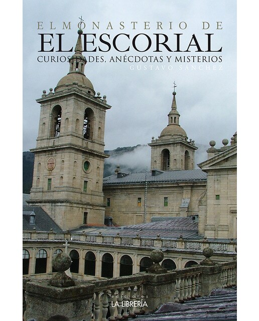 El Monasterio de El Escorial, Curiosidades, Anécdotas y Misterios