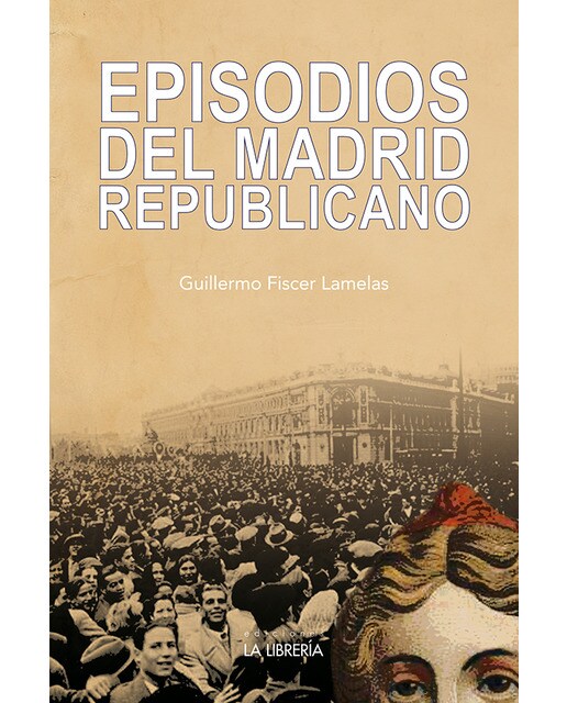 Episodios del madrid republicano (Tapa blanda) 1