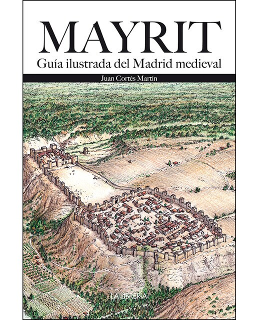 Imagen 0 de Mayrit. Guía visual del madrid medieval (Tapa blanda)