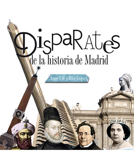 Imagen 0 de Disparates de la historia de madrid (Tapa blanda)