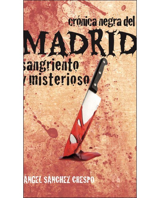 Imagen 0 de Crónica negra del madrid sangriento y misterioso (Tapa blanda)