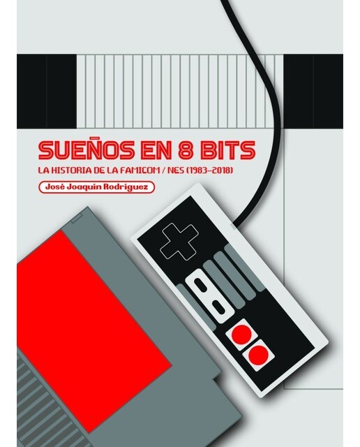 Imagen 0 de Sueños en 8 bits: La historia de la famicom/nes (1983-2018) (Tapa dura)