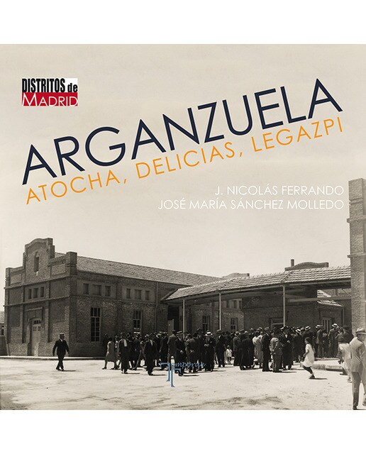Arganzuela, atocha, delicias, legazpi