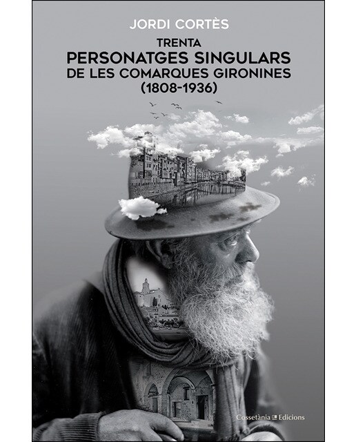 Trenta personatges singulars de les comarques gironines