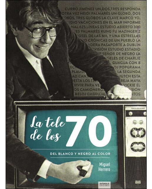 Imagen 0 de La tele de los 70: Del blanco y negro al color (Tapa dura)