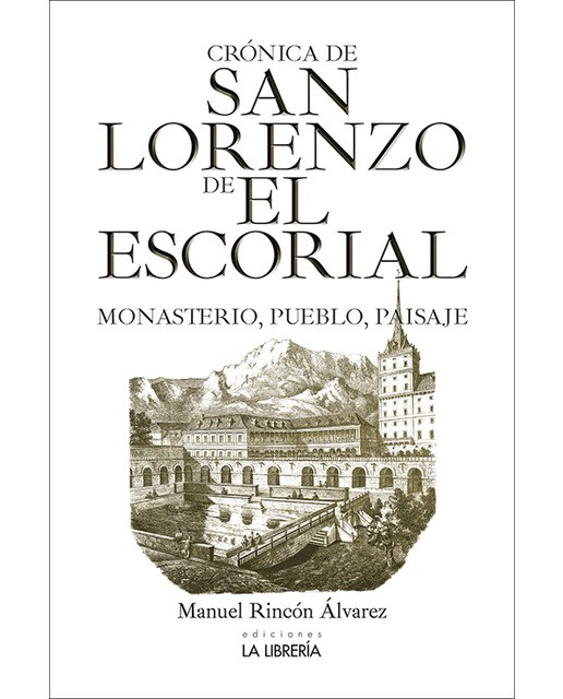 Crónica de san lorenzo de el escorial. Monasterio, pueblo y paisaje
