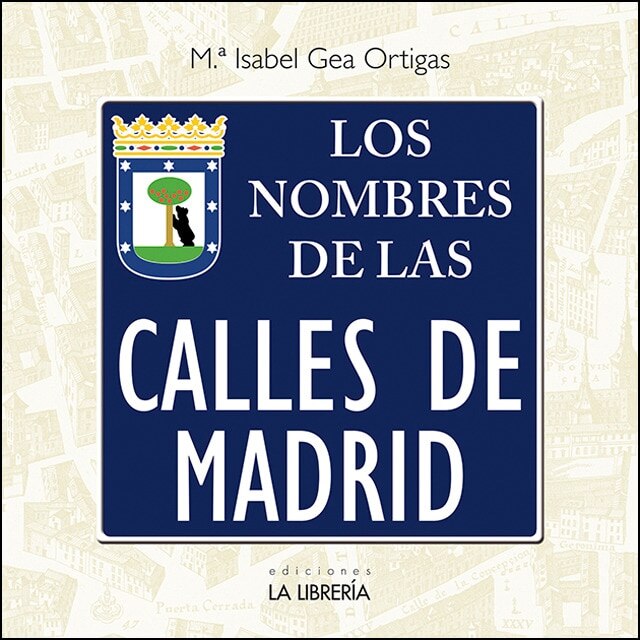 Imagen 0 de Los nombres de las calles de Madrid