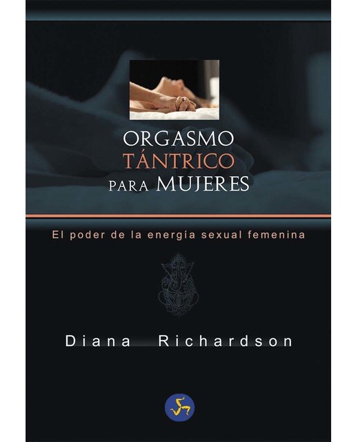 Imagen 0 de Orgasmo tántrico para mujeres: El poder de la energía sexual femenina  (Tapa blanda con solapas)