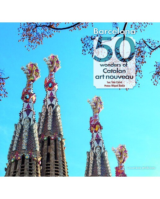 Imagen 0 de Barcelona. 50 wonders of Catalan art nouveau