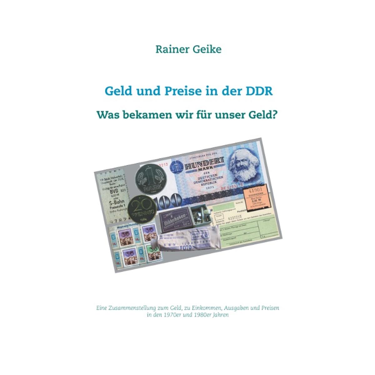 Geld und Preise in der DDR - Was bekamen wir für unser Geld?: Eine Zusammenstellung zum Geld, zu Einkommen, Ausgaben und Preisen in den 1 (Capa mole) 1