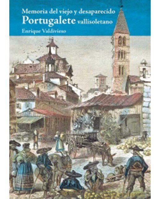 Imagen 0 de Memoria del viejo y desaparecido portugalete vallisoletano (Tapa blanda)