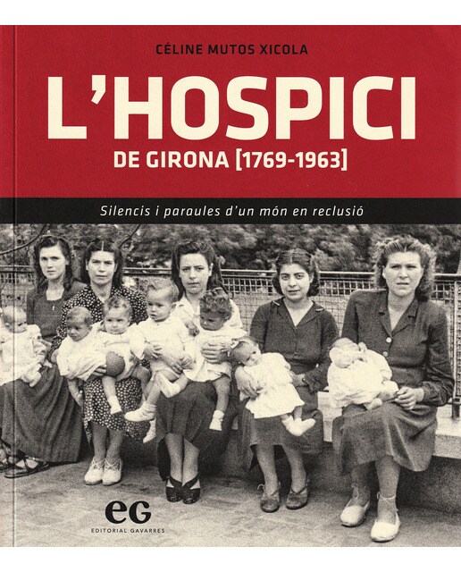 L'hospici de girona : Silencis i paraules d'un món en reclusió