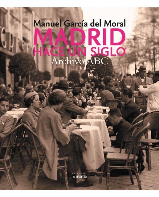 Imagen 1 de Madrid hace un siglo. Archivo abc (Tapa dura)