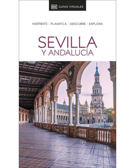 Sevilla y Andalucía (Guías Visuales): Inspírate, planifica, descubre, explora (Capa mole) 1