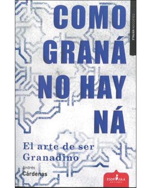 Como Graná no hay ná: El arte de ser granadino (Capa mole com abas) 1