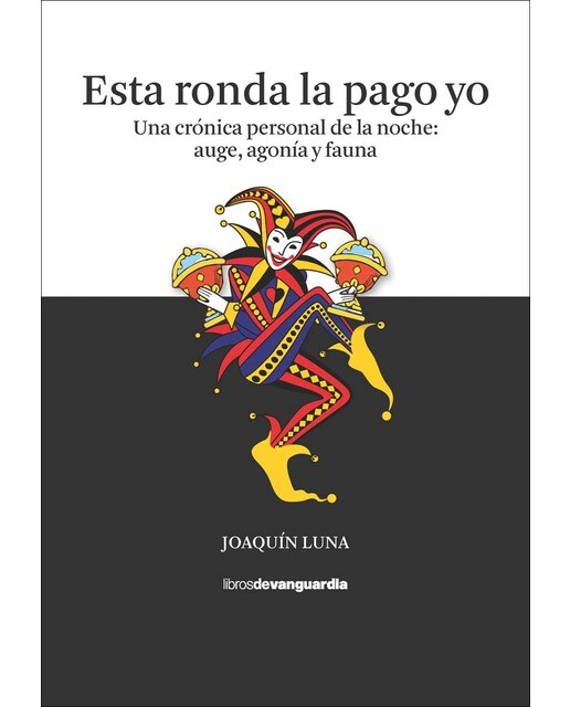 Imagen 0 de Esta ronda la pago yo: Una crónica personal de la noche: auge, agonía y fauna