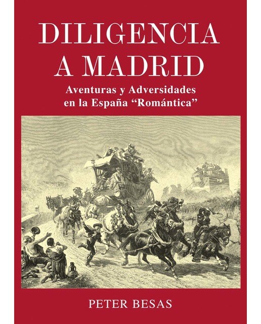 Imagen 1 de Diligencia a Madrid: Aventuras y adversidades en la España "Romántica"  (Tapa blanda con solapas)