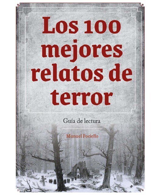 Imagen 0 de Los 100 mejores relatos de terror.Guiade lectura