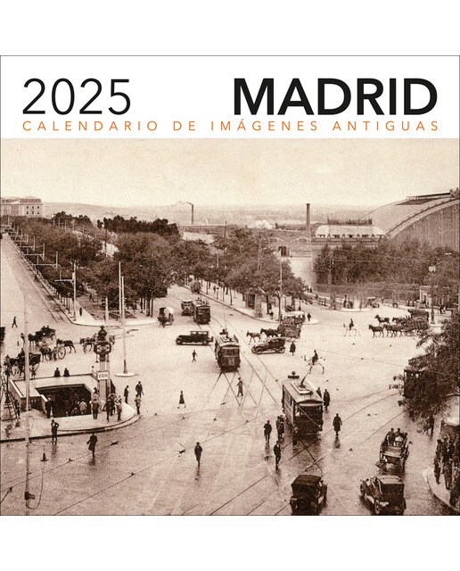 Calendario 2025. Imágenes antiguas de Madrid