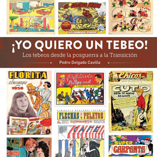 Imagen 0 de ¡yo quiero un tebeo! los tebeos desde la posguerra