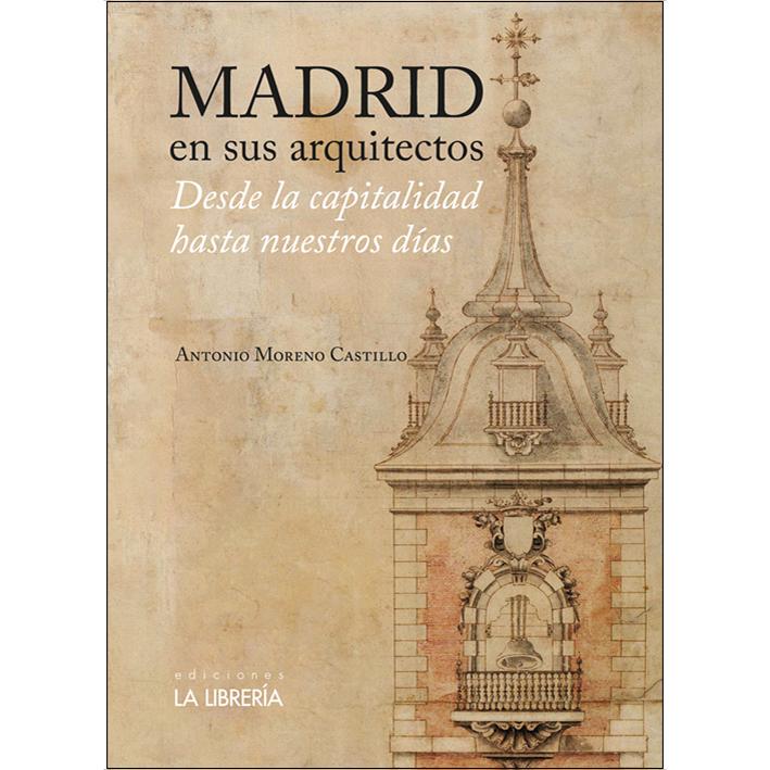 Madrid en sus arquitectos: Desde la capitalidad hasta nuestros días (Capa mole com abas) 1